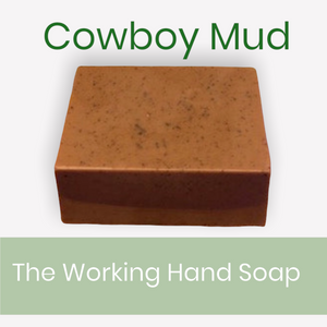 Cowboy Mud for those dirty working hands
